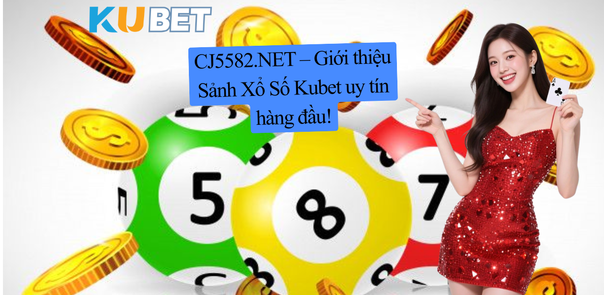 Các hình thức chơi xổ số nổi bật tại Kubet